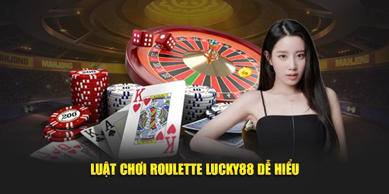 Luật chơi Roulette Lucky88 dễ hiểu