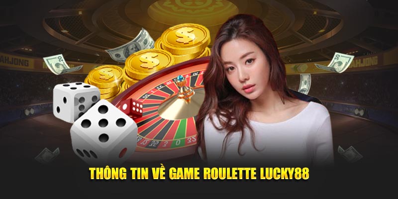 Thông tin về game Roulette Lucky88